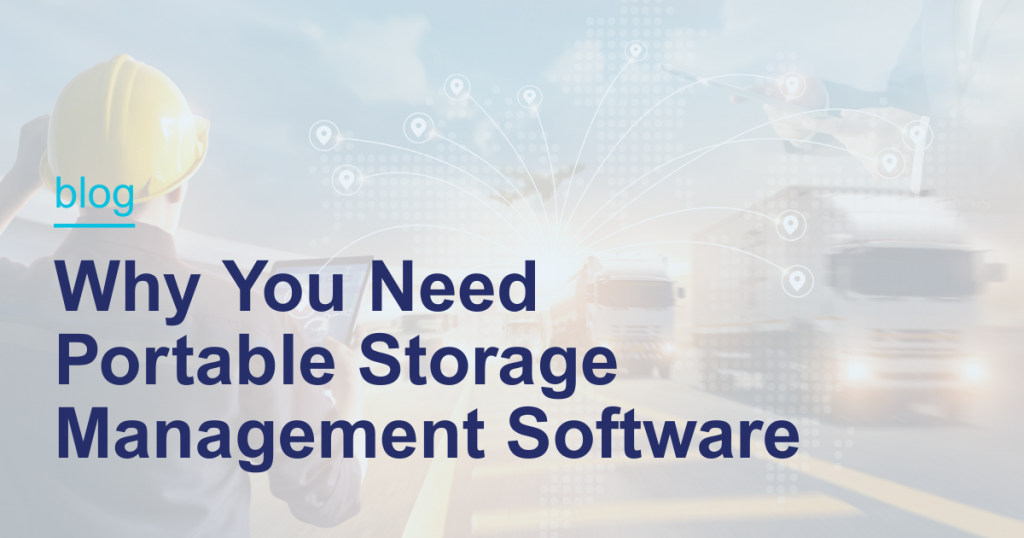 Blog - Why You Need Portable Storage Management Software Person in hard hat dispatching trucks, map overlay