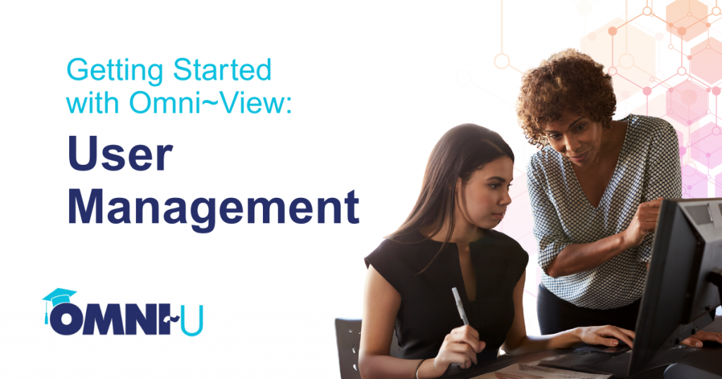 getting started with Omni~View - User Management - Omni~U - Two women at a computer