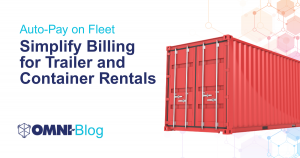 Auto-Pay on Fleet Simplify Billing for Trailer and Container Rentals Red container Omni~Blog Omni~View Software