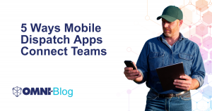 5 Ways Mobile Dispatch Apps Connect Teams Omni~View Omni~Blog Man in baseball cap looking at iPad and phone