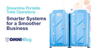 Streamline Portable Toilet Operations: Smarter Systems for a Smoother Business Omni~View Blog Image of portable toilets