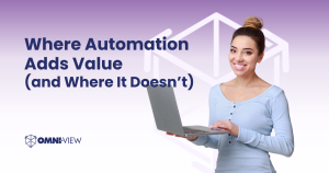 Where Automation Adds Value (and Where It Doesn't) Omni~View Blog Person with laptop, purle background, Omni~View Icon, Omni~View logo