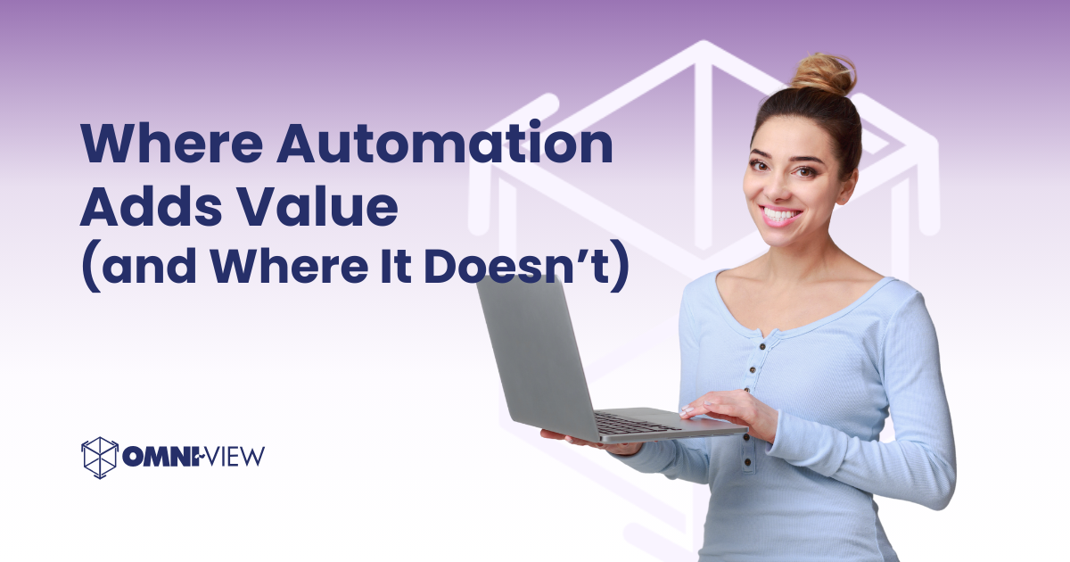 Where Automation Adds Value (and Where It Doesn't) Omni~View Blog Person with laptop, purle background, Omni~View Icon, Omni~View logo