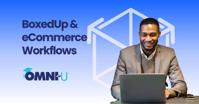 BoxedUp & eCommerce Workflows Omni U Omni View Man at desk on laptop
