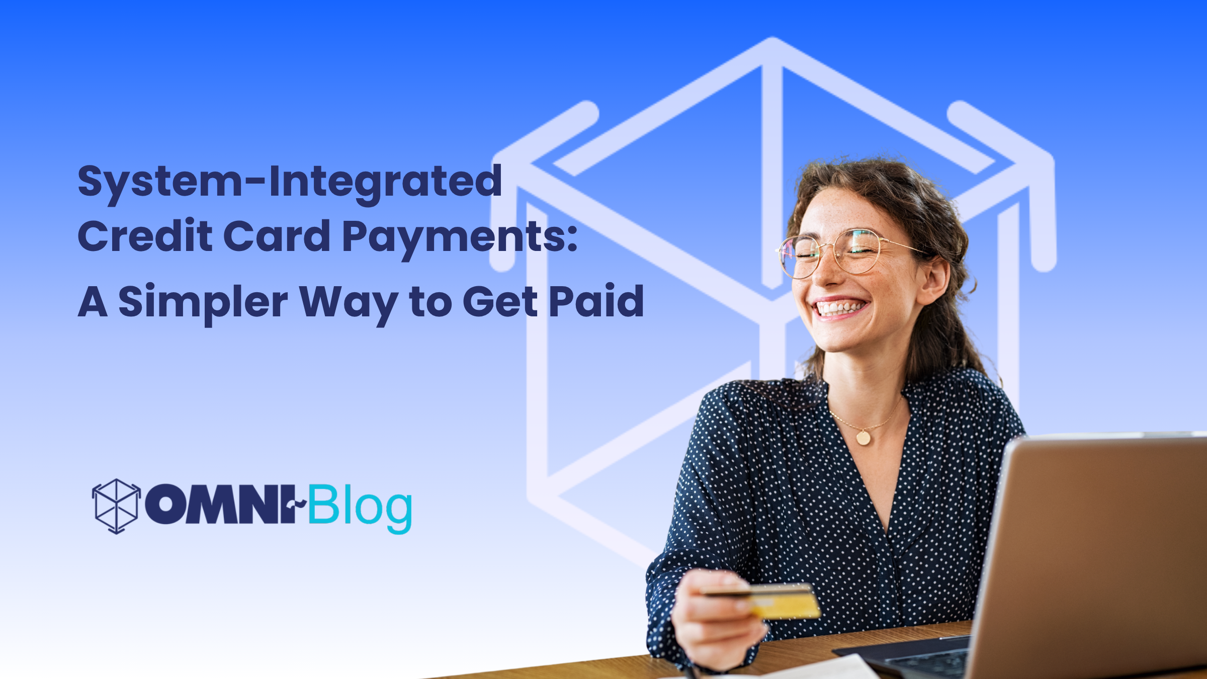 System-Integrated Credit Card Payments: A simpler way to get paid - woman smiling at computer holding credit card